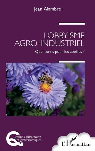 Lobbyisme agro-industriel: Quel sursis pour les abeilles ?