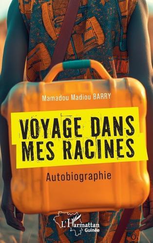Voyage dans mes racines: Autobiographie