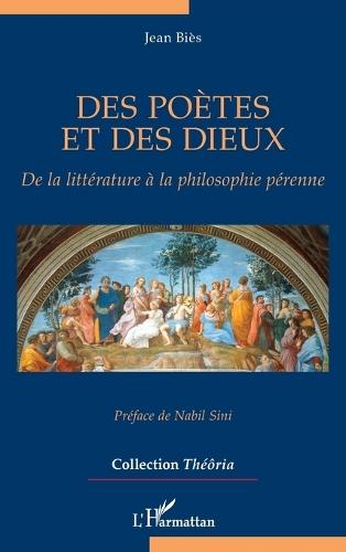 Des poètes et des dieux: De la littérature à la philosophie pérenne