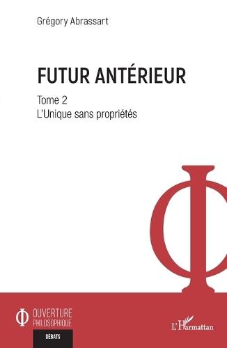 Futur antérieur: Tome 2 L'Unique sans propriétés