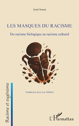 Les masques du racisme: Du racisme biologique au racisme culturel