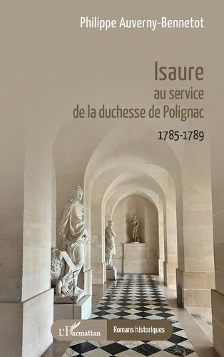 Isaure au service de la duchesse de Polignac: 1785-1789