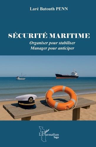 Sécurité maritime: Organiser pour stabiliser - Manager pour anticiper