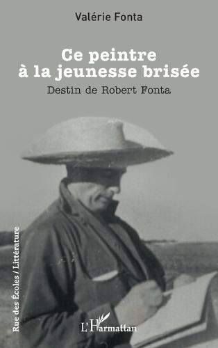 Ce peintre à la jeunesse brisée: Destin de Robert Fonta