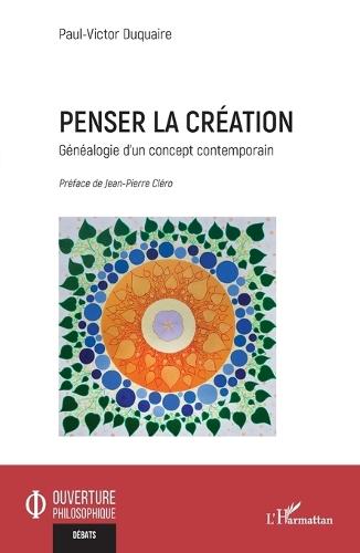 Penser la création: Généalogie d'un concept contemporain