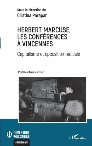 Herbert Marcuse, les conférences à Vincennes: Capitalisme et opposition radicale