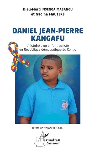 Daniel Jean-Pierre KANGAFU: L'histoire d'un enfant autiste en République démocratique du Congo