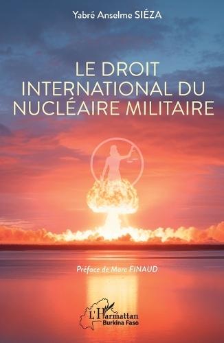 Le droit international du nucléaire militaire