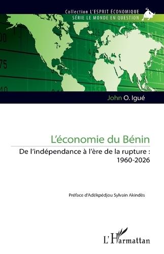 L'économie du Bénin: De l'indépendance à l'ère de la rupture: 1960-2026
