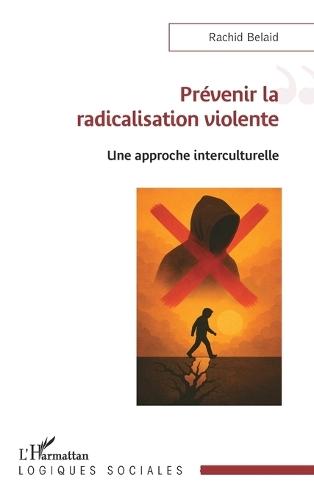 Prévenir la radicalisation violente: Une approche interculturelle