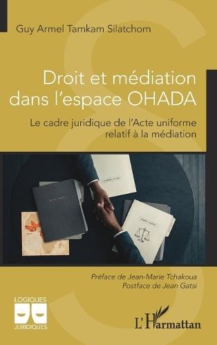 Droit et médiation dans l'espace OHADA: Le cadre juridique de l'Acte uniforme relatif à la médiation