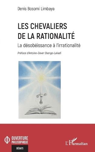 Les chevaliers de la rationalité: La désobéissance à l'irrationalité