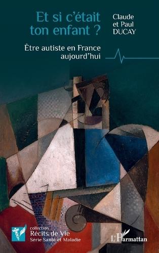 Et si c'était ton enfant ?: Être autiste en France aujourd'hui
