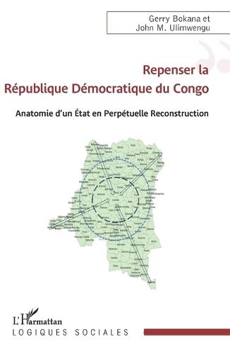 Repenser la République Démocratique du Congo: Anatomie d'un État en Perpétuelle Reconstruction
