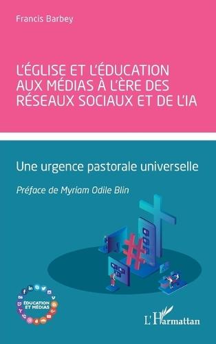 L'Église et l'éducation aux médias à l'ère des réseaux sociaux et de l'IA: Une urgence pastorale universelle