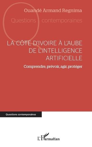 La Côte d'Ivoire à l'aube de l'intelligence artificielle: Comprendre, prévoir, agir, protéger