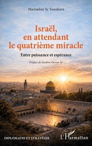 Israël, en attendant le quatrième miracle: Entre puissance et espérance