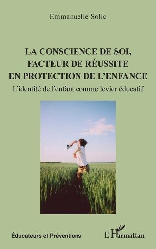 La conscience de soi, facteur de réussite en protection de l'enfance: L'identité de l'enfant comme levier éducatif