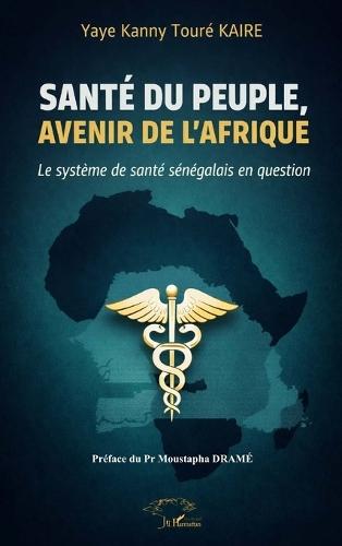 Santé du peuple, avenir de l'Afrique: Le système de santé sénégalais en question