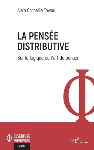 La pensée distributive: Sur la logique ou l'art de penser