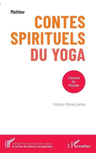 Contes spirituels du yoga: Visions du Monde