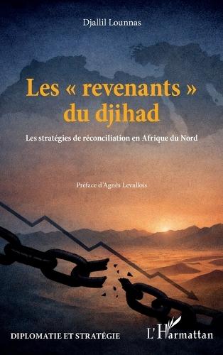 Les revenants du djihad: Les stratégies de réconciliation en Afrique du Nord