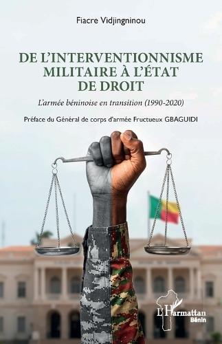 De l'interventionnisme militaire à l'état de droit: L'armée béninoise en transition (1990-2020)