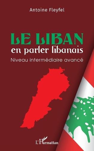 Le Liban en parler libanais: Niveau intermédiaire avancé