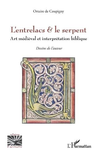 L'entrelacs & le serpent: Art médiéval et interprétation biblique