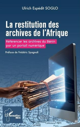 La restitution des archives de l'Afrique: Référencer les archives du bénin par un portail numérique