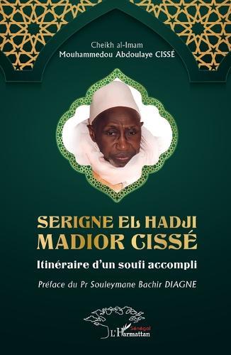 Serigne El Hadji Madior Cissé: Itinéraire d'un soufi accompli