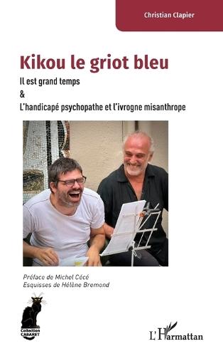 Kikou le griot bleu: Il est grand temps & L'handicapé psychopathe et l'ivrogne misanthrope
