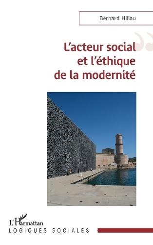 L'acteur social et l'éthique de la modernité