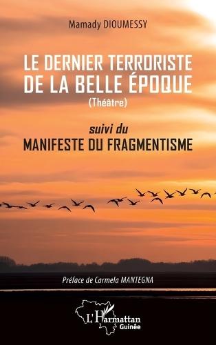 Le dernier terroriste de la belle époque: suivi du manifeste du fragmentiste
