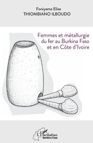 Femmes et métallurgie du fer au Burkina Faso et en Côte d'Ivoire