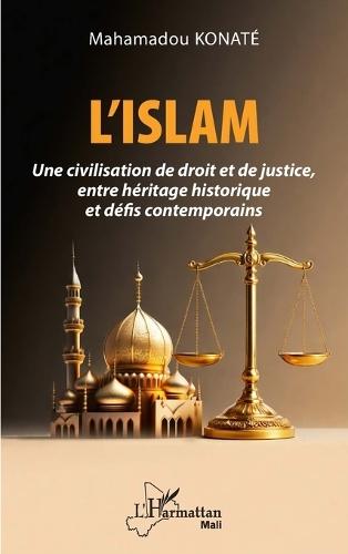L'Islam: Une civilisation de droit et de justice, entre héritage historique et défis contemporains