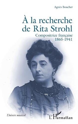 À la recherche de Rita Strohl: Compositrice française 1865-1941