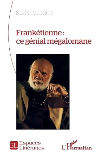 Frankétienne: ce génial mégalomane