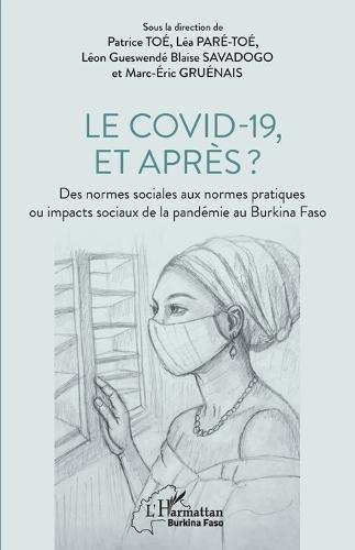 Le covid-19, et après ?: Des normes sociales aux normes pratiques ou impacts sociaux de la pandémie au Burkina Faso
