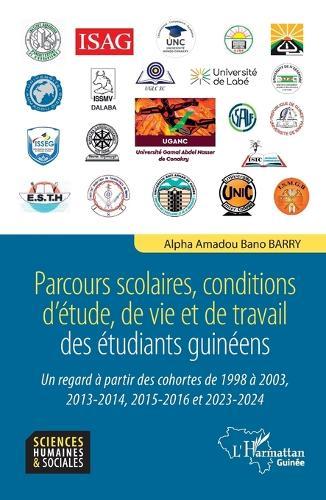 Parcours scolaires, conditions d'étude, de vie et de travail des étudiants guinéens: Un regard à partir des cohortes 1998 à 2003, 2013-2014, 2015-2016 et 2023-2024