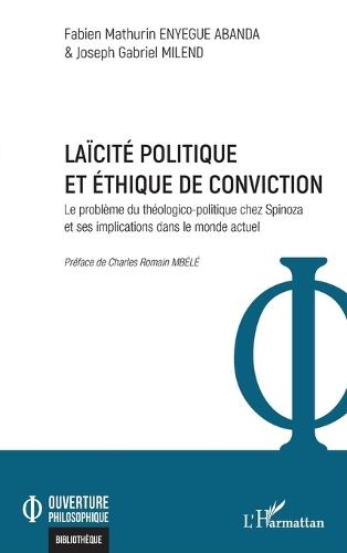 Laïcité politique et éthique de conviction: Le problème du théologico-politique chez Spinoza et ses implications dans le monde actuel