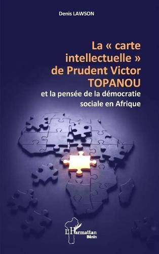 La carte intellectuelle de Prudent Victor TOPANOU et la pensée de la démocratie sociale en Afrique