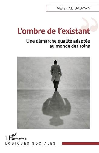 L'ombre de l'existant: Une démarche qualité adaptée au monde des soins