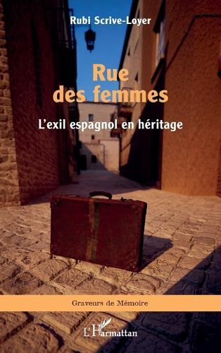 Rue des femmes: L'exil espagnol en héritage