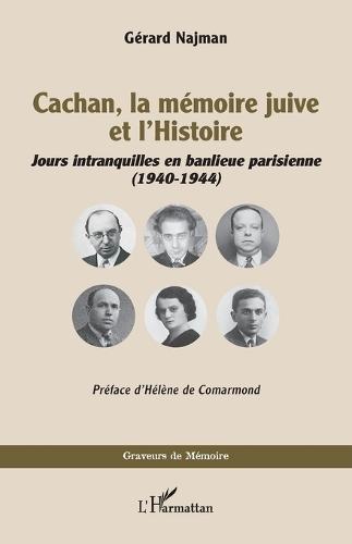 Cachan, la mémoire juive et l'Histoire: Jours intranquilles en banlieue parisienne (1940-1944)