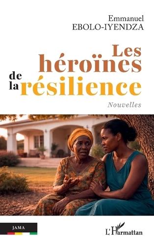 Les héroïnes de la résilience: Nouvelles
