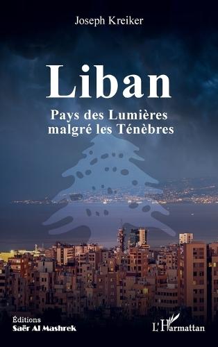 Liban: Pays des Lumières malgré les Ténèbres