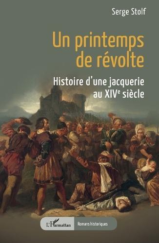 Un printemps de révolte: Histoire d'une jacquerie au XIVe siècle