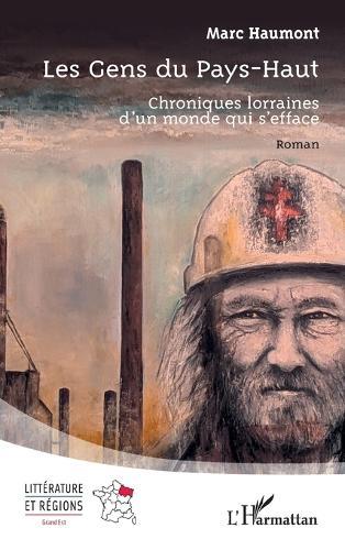 Les Gens du Pays-Haut: Chroniques lorraines d'un monde qui s'efface