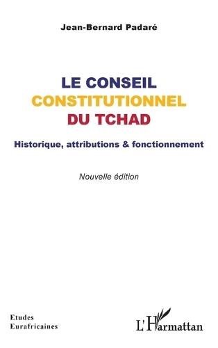 Le Conseil constitutionnel du Tchad: Historique, attributions & fonctionnement